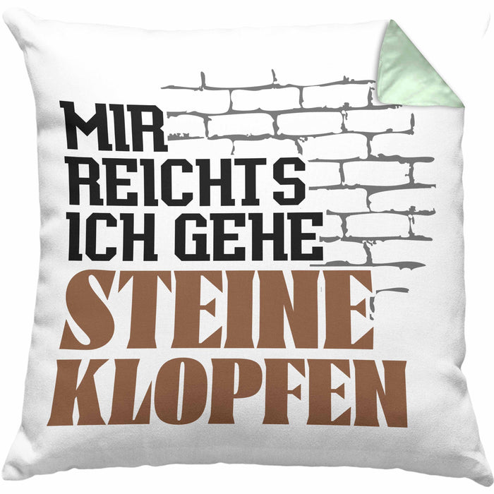Steinmetz Kissen mit Füllung 40x40 Geschenk Spruch Geschenkidee Mir Reichts Ich Gehe Steine Klopfen (Grau) Grün Trendation