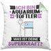 Aquarium-Tüftler Kissen mit Füllung 40x40 Geschenk für Aquarium-Tüftler Geburtstag Lustiger Spruch Was Ist Deine Superkraft (Grau) Grün Trendation
