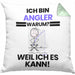 Angler Geschenk Kissen mit Füllung 40x40 Lustiger Spruch Ich Bin Angler Warum Weil Ich Es Kann Geschenkidee Bester Angler Geburtstag (Grau) Grün Trendation