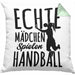 Mädchen Handball-Spielerin Kissen mit Füllung 40x40 Geschenk Spruch Echte Mädchen Spielen Handball Geschenkidee Frauen (Grau) Grün Trendation
