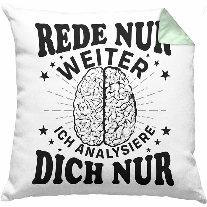 Psychologie Kissen mit Füllung 40x40 Geschenk Psycho Geschenkidee Rede Nur Weiter Ich Analysiere Dich Nur Spruch Psychologie-Student (Grau) Grün Trendation