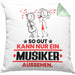 Musiker Geschenk Kissen mit Füllung 40x40 So Gut Kann Nur Ein Musiker Aussehen Geschenkidee (Grau) Grün Trendation