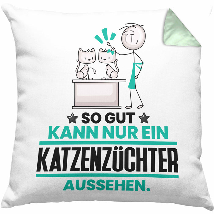Katzenzüchter Geschenk Kissen mit Füllung 40x40 So Gut Kann Nur Ein Katzenzüchter Aussehen Geschenkidee (Grau) Grün Trendation