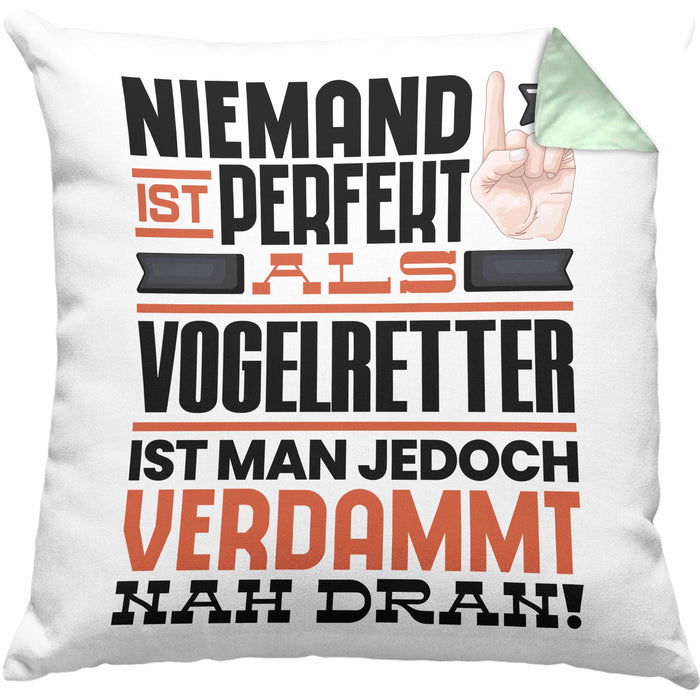 Vogelretter Geschenk Kissen mit Füllung 40x40 Lustige Geschenkidee für Vogelretter Geburtstag Niemand Ist Perfekt Aber Als Vogelretter Ist Man Nah Dran (Grau) Grün Trendation