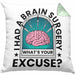 I Had A Brain Surgery Whats Your Excuse Kissen mit Füllung 40x40 Gehirn Operation Geschenkidee (Grau) Grün Trendation
