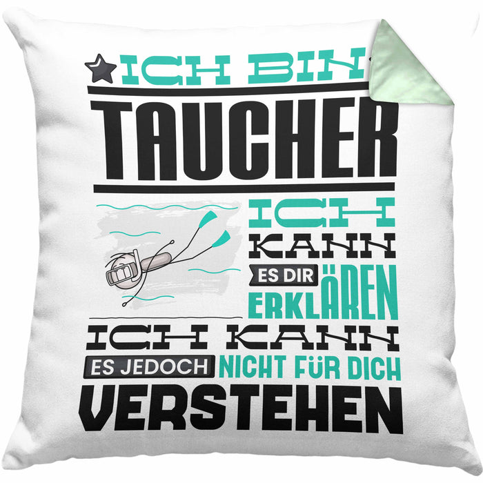 Taucher Geschenk Kaffee-Kissen mit Füllung 40x40 Geschenkidee für Taucher Ich Bin Taucher Ich Kann Es Dir Erklären Jedoch Nicht Für Dich Verstehen Spruch Lustig (Grau) Grün Trendation