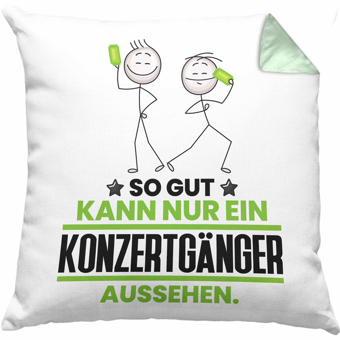 Konzertgänger Geschenk Kissen mit Füllung 40x40 So Gut Kann Nur Ein Konzertgänger Aussehen Geschenkidee (Grau) Grün Trendation