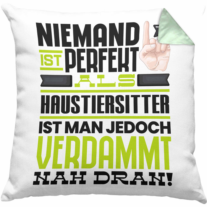Haustiersitter Geschenk Kissen mit Füllung 40x40 Lustige Geschenkidee für Haustiersitter Geburtstag Niemand Ist Perfekt Aber Als Haustiersitter Ist Man Nah Dran (Grau) Grün Trendation