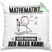 Mathematiker Kissen mit Füllung 40x40 Geschenk für Mathematiker Der Mann Der Alles Kann Geschenkidee zum Geburtstag (Grau) Grün Trendation