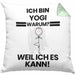 Yogi Geschenk Kissen mit Füllung 40x40 Lustiger Spruch Ich Bin Yogi Warum Weil Ich Es Kann Geschenkidee Bester Yogi Geburtstag (Grau) Grün Trendation
