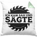 Ich Kam Sah Und Sägte Kreissäge Kissen mit Füllung 40x40 Geschenk Holzarbeiter Geschenkidee Schreiner (Grau) Grün Trendation