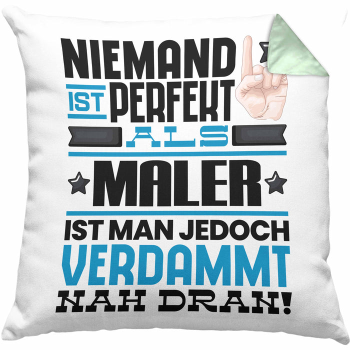 Maler Geschenk Kissen mit Füllung 40x40 Lustige Geschenkidee für Maler Geburtstag Niemand Ist Perfekt Aber Als Maler Ist Man Nah Dran (Grau) Grün Trendation