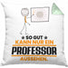 Professor Geschenk Kissen mit Füllung 40x40 So Gut Kann Nur Ein Professor Aussehen Geschenkidee (Grau) Grün Trendation