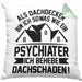 Dachdecker Kissen mit Füllung 40x40 Geschenk Lustiger Spruch Als Dachdecker Bin Ich Sowas Wie ein Psychiater Ich Behebe Dachschäden (Grau) Grün Trendation