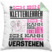 Kletterlehrer Geschenk Kaffee-Kissen mit Füllung 40x40 Geschenkidee für Kletterlehrer Ich Bin Kletterlehrer Ich Kann Es Dir Erklären Jedoch Nicht Für Dich Verstehen Spruch Lustig (Grau) Grün Trendation