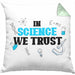 Kissen mit Füllung 40x40 Spruch "In Science We Trust" Lustiges Geschenk für Wissenschaftler Nerds (Grau) Grün Trendation