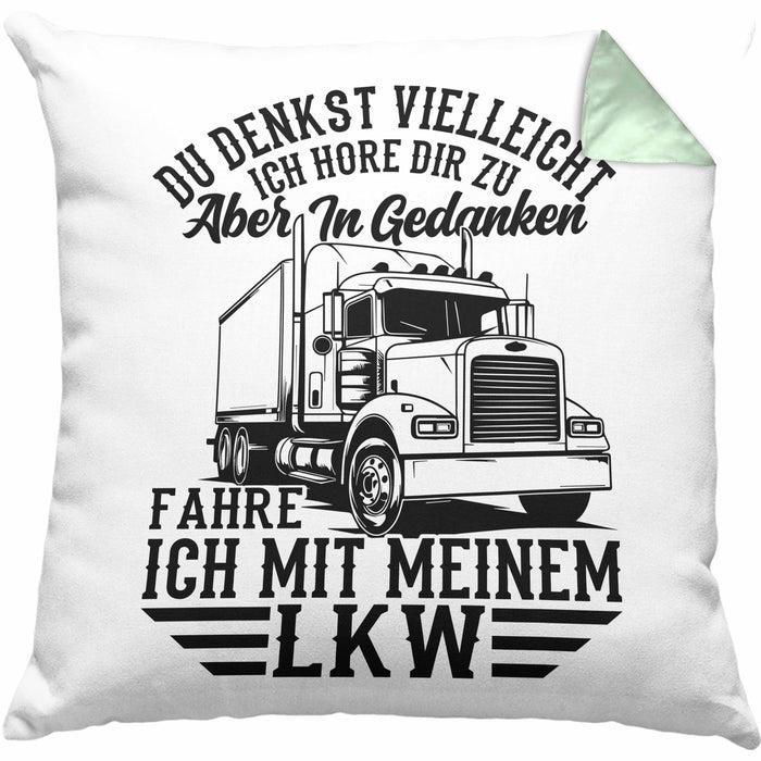 LKW Fahrer Kissen mit Füllung 40x40 Geschenk Ich Bin LKW Du Denkst Vielleicht Ich Höre Dir Zu Humor Geschenkidee (Grau) Grün Trendation