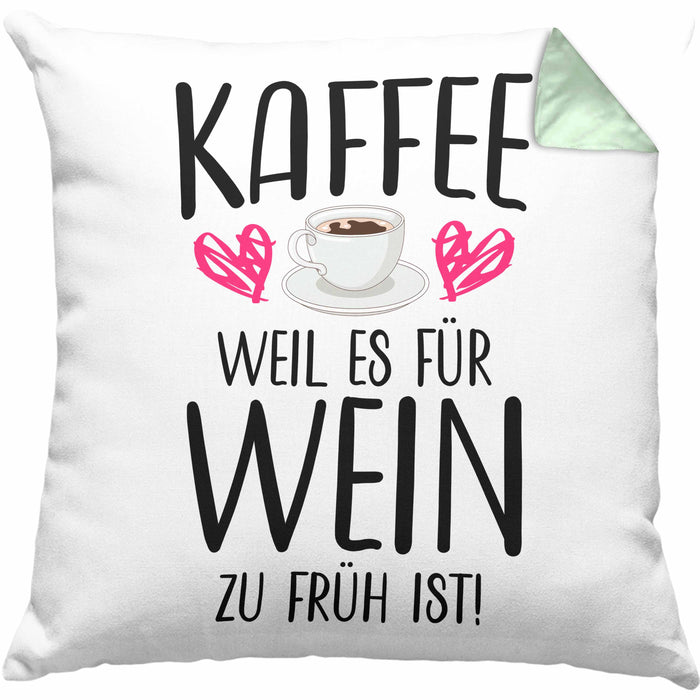 Lustige Kaffeeliebhaber Sprüche Weil Es für Wein Zu Früh Ist Kaffee Fan GeschenkideeKissen mit Füllung 40x40 (Grau) Grün Trendation