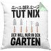 Der Tut Nix Gärtner Kissen mit Füllung 40x40 mit Spruch Garten Hobbygärtner Geschenk Lustig (Grau) Grün Trendation