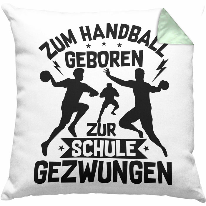 Handball Geschenk Kissen mit Füllung 40x40 Geschenkidee Handball-Spieler Handballspielerin Mädchen Jungs Zum Handball Geboren Zur Schule Gezwungen (Grau) Grün Trendation