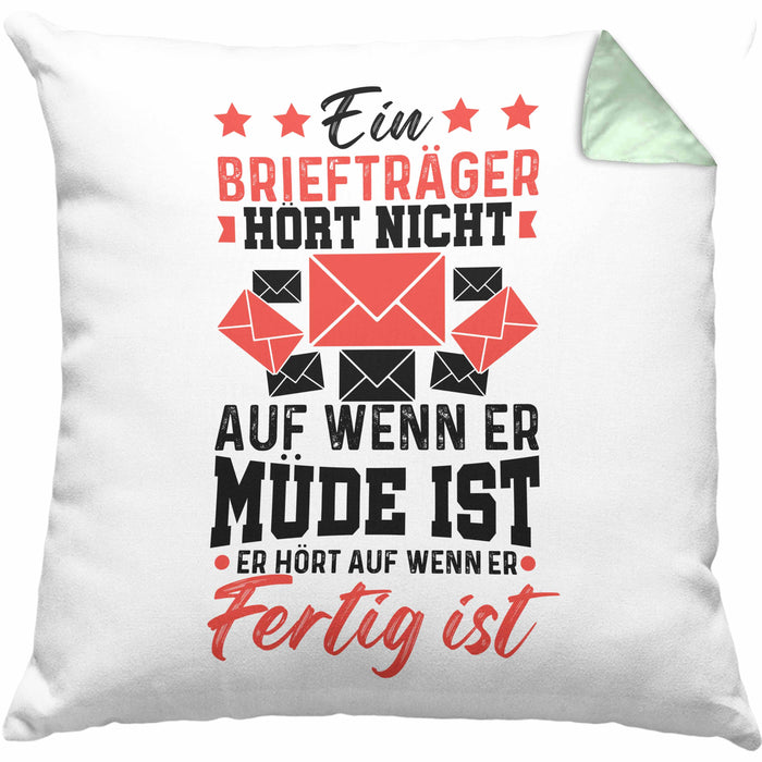 Briefträger Geschenk Kissen mit Füllung 40x40 Spruch Ein Briefträger Höt Nicht Auf Wenn Er Müde Ist Er Hört Auf Wenn Er Fertig Ist (Grau) Grün Trendation