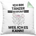 Tänzer Geschenk Kissen mit Füllung 40x40 Lustiger Spruch Ich Bin Tänzer Warum Weil Ich Es Kann Geschenkidee Bester Tänzer Geburtstag (Grau) Grün Trendation