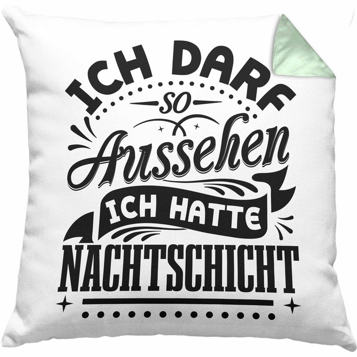 Nachtschicht Kissen mit Füllung 40x40 Geschenk Nachtschichten Ich Darf So Aussehen Geschenkidee (Grau) Grün Trendation