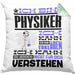 Physiker Geschenk Kissen mit Füllung 40x40 Geschenkidee für Physiker Geburtstag Lustiger Spruch Ich Bin Physiker Ich Kann Es Dir Erklären Aber Nicht Für Dich Verstehen (Grau) Grün Trendation