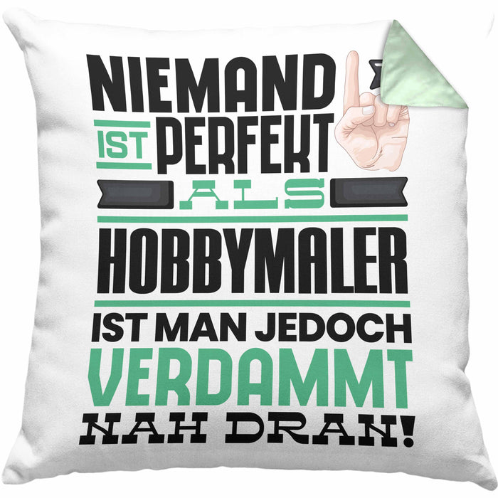 Hobbymaler Geschenk Kissen mit Füllung 40x40 Lustige Geschenkidee für Hobbymaler Geburtstag Niemand Ist Perfekt Aber Als Hobbymaler Ist Man Nah Dran (Grau) Grün Trendation