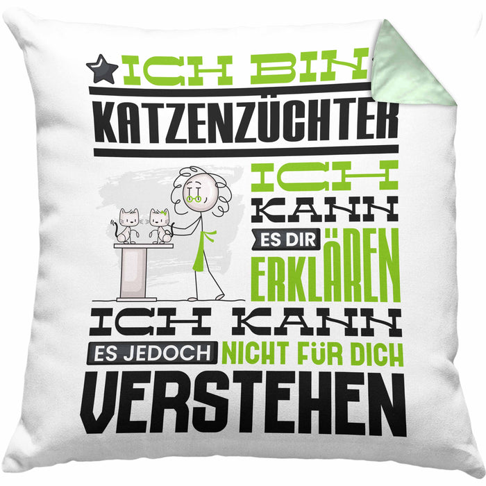 Katzenzüchter Geschenk Kaffee-Kissen mit Füllung 40x40 Geschenkidee für Katzenzüchter Ich Bin Katzenzüchter Ich Kann Es Dir Erklären Jedoch Nicht Für Dich Verstehen Spruch Lustig (Grau) Grün Trendation