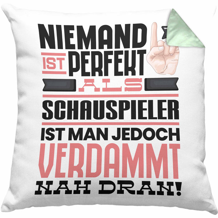 Schauspieler Geschenk Kissen mit Füllung 40x40 Lustige Geschenkidee für Schauspieler Geburtstag Niemand Ist Perfekt Aber Als Schauspieler Ist Man Nah Dran (Grau) Grün Trendation