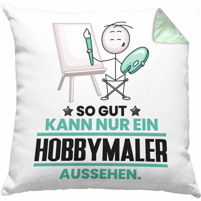 Hobbymaler Geschenk Kissen mit Füllung 40x40 So Gut Kann Nur Ein Hobbymaler Aussehen Geschenkidee (Grau) Grün Trendation