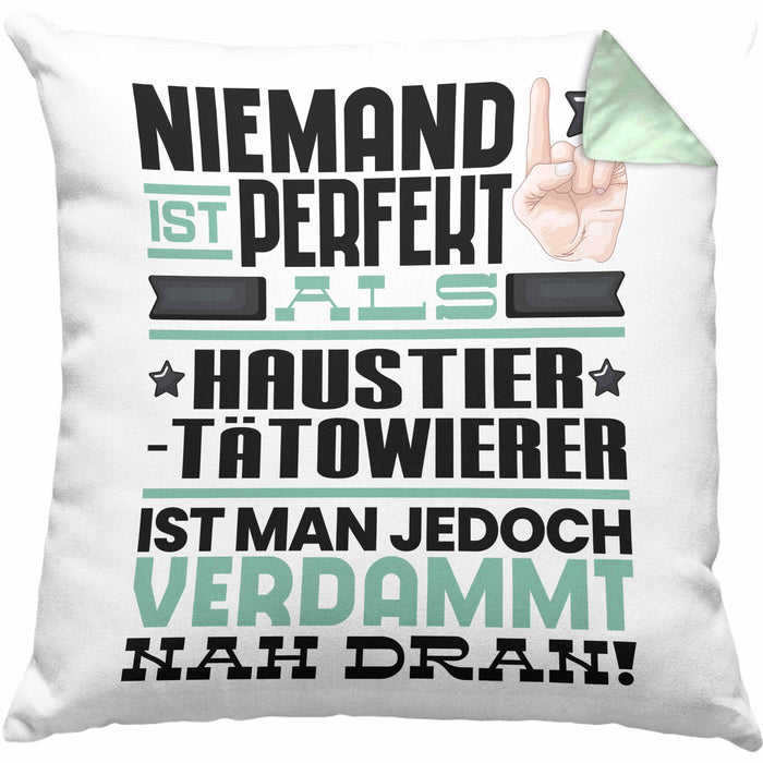 Haustier-Tätowierer Geschenk Kissen mit Füllung 40x40 Lustige Geschenkidee für Haustier-Tätowierer Geburtstag Niemand Ist Perfekt Aber Als Haustier-Tätowierer Ist Man Nah Dran (Grau) Grün Trendation