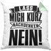 Spruch Kissen mit Füllung 40x40 Geschenk Lass Mich Kurz Nachdenken Nein (Grau) Grün Trendation