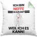 Neffe Geschenk Kissen mit Füllung 40x40 Lustiger Spruch Ich Bin Neffe Warum Weil Ich Es Kann Geschenkidee Bester Neffe Geburtstag (Grau) Grün Trendation