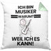 Musiker Geschenk Kissen mit Füllung 40x40 Lustiger Spruch Ich Bin Musiker Warum Weil Ich Es Kann Geschenkidee Bester Musiker Geburtstag (Grau) Grün Trendation