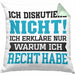 Lustige Kissen mit Füllung 40x40 mit Spruch "Ich diskutiere nicht, ich erkläre nur warum ich recht habe" (Grau) Grün Trendation