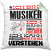 Musiker Geschenk Kissen mit Füllung 40x40 Geschenkidee für Musiker Geburtstag Lustiger Spruch Ich Bin Musiker Ich Kann Es Dir Erklären Aber Nicht Für Dich Verstehen (Grau) Grün Trendation