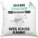Taucher Geschenk Kissen mit Füllung 40x40 Lustiger Spruch Ich Bin Taucher Warum Weil Ich Es Kann Geschenkidee Bester Taucher Geburtstag (Grau) Grün Trendation