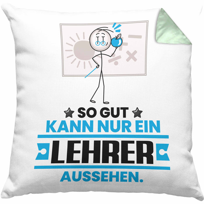 Lehrer Geschenk Kissen mit Füllung 40x40 So Gut Kann Nur Ein Lehrer Aussehen Geschenkidee (Grau) Grün Trendation