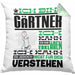 Gärtner Geschenk Kissen mit Füllung 40x40 Geschenkidee für Gärtner Geburtstag Lustiger Spruch Ich Bin Gärtner Ich Kann Es Dir Erklären Aber Nicht Für Dich Verstehen (Grau) Grün Trendation
