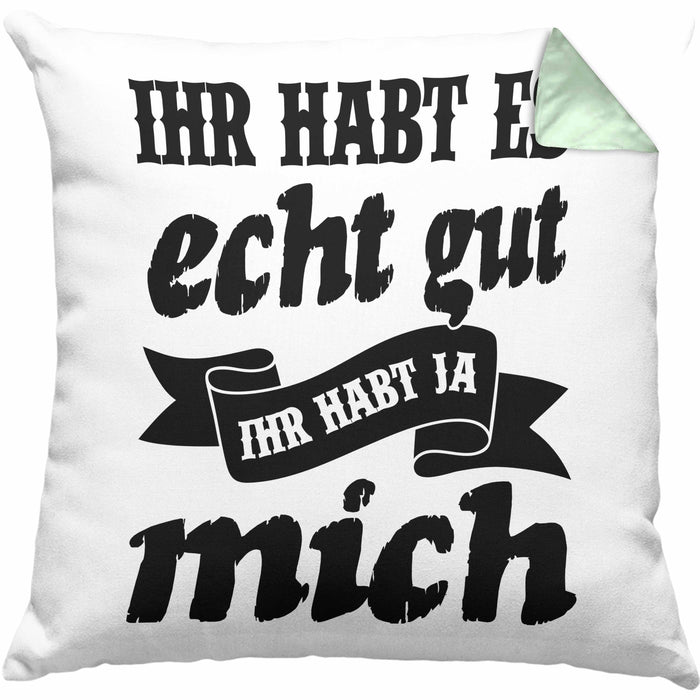 Lustige Kissen mit Füllung 40x40 Mit Spruch Ihr Habt Es Gut Ihr Habt Ja Mich Sprüche Geschenkidee Kollege (Grau) Grün Trendation