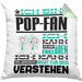 Pop-Fan Geschenk Kissen mit Füllung 40x40 Lustige Geschenkdiee für einen Pop-Fan Geburtstag Ich Bin Pop-Fan Ich Kann Es Dir Erklären Aber Nicht Für Dich Verstehen (Grau) Grün Trendation