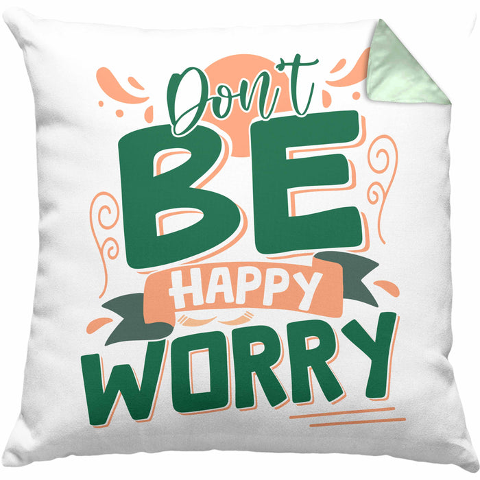 Don't Be Happy - Worry Kissen mit Füllung 40x40 Geschenk Anti Depression Sarkasmus Geschenkidee Lustiger Spruch Overthinking (Grau) Grün Trendation