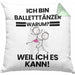 Balletttänzer Geschenk Kissen mit Füllung 40x40 Lustiger Spruch Ich Bin Balletttänzer Warum Weil Ich Es Kann Geschenkidee Bester Balletttänzer Geburtstag (Grau) Grün Trendation