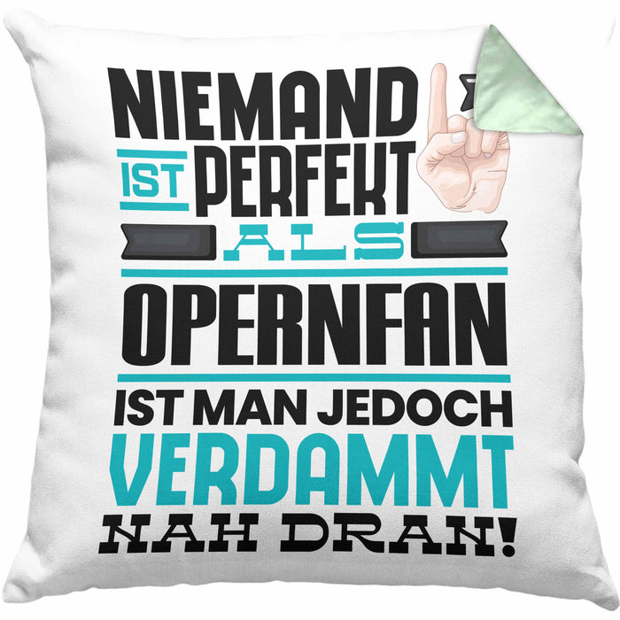 Opernfan Geschenk Kissen mit Füllung 40x40 Lustige Geschenkidee für Opernfan Geburtstag Niemand Ist Perfekt Aber Als Opernfan Ist Man Nah Dran (Grau) Grün Trendation