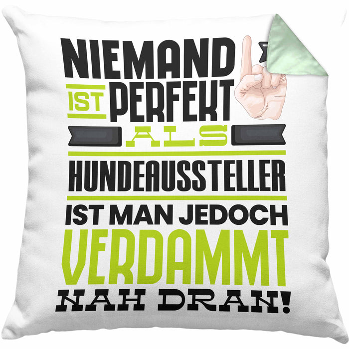 Hundeaussteller Geschenk Kissen mit Füllung 40x40 Lustige Geschenkidee für Hundeaussteller Geburtstag Niemand Ist Perfekt Aber Als Hundeaussteller Ist Man Nah Dran (Grau) Grün Trendation