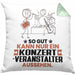 Konzertveranstalter Geschenk Kissen mit Füllung 40x40 So Gut Kann Nur Ein Konzertveranstalter Aussehen Geschenkidee (Grau) Grün Trendation