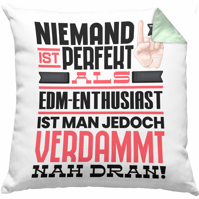 EDM-Enthusiast Geschenk Kissen mit Füllung 40x40 Lustige Geschenkidee für EDM-Enthusiast Geburtstag Niemand Ist Perfekt Aber Als EDM-Enthusiast Ist Man Nah Dran (Grau) Grün Trendation