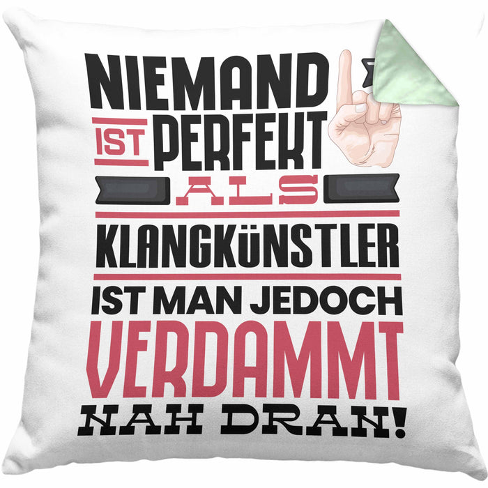 Klangkünstler Geschenk Kissen mit Füllung 40x40 Lustige Geschenkidee für Klangkünstler Geburtstag Niemand Ist Perfekt Aber Als Klangkünstler Ist Man Nah Dran (Grau) Grün Trendation